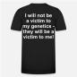 Preview: per fas et nefas_Shirt_I will not be a victim to my genetics - they will be a victim to me!